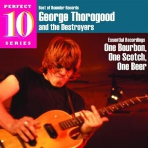 George Thorogood - One Bourbon One Scotch One Beer i gruppen CD hos Bengans Skivbutik AB (594015)