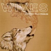 Wives - Erect The Youth Problem i gruppen VI TIPSER / Julegavetips CD hos Bengans Skivbutik AB (595997)