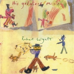 Robert Wyatt - His Greatest Misses i gruppen CD / Pop hos Bengans Skivbutik AB (597000)