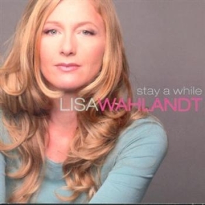 Wahlandt Lisa - Stay A While i gruppen CD / CD Jazz hos Bengans Skivbutik AB (597446)