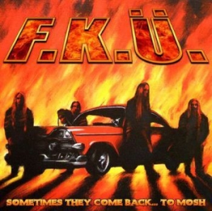 F.K.U. - Sometimes They Come Back To Mosh i gruppen CD / Metal/ Heavy metal hos Bengans Skivbutik AB (598245)