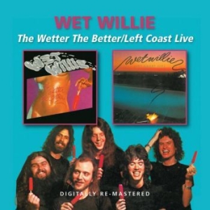 Wet Willie - Wetter The Better/Left Coast Live i gruppen CD hos Bengans Skivbutik AB (599569)