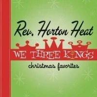 Reverend Horton Heat - We Three Kings i gruppen VI TIPSER / Klassiska lablar / YepRoc / CD hos Bengans Skivbutik AB (600086)