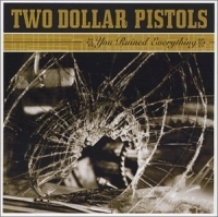 Two Dollar Pistols - You Ruined Everything i gruppen VI TIPSER / Klassiska lablar / YepRoc / CD hos Bengans Skivbutik AB (601105)