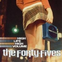 Forty-Fives The - High Life High Volume i gruppen VI TIPSER / Klassiska lablar / YepRoc / CD hos Bengans Skivbutik AB (601145)