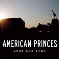 American Princes - Less And Less i gruppen VI TIPSER / Klassiska lablar / YepRoc / CD hos Bengans Skivbutik AB (601179)