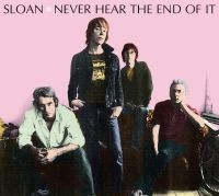 Sloan - Never Hear The End Of It i gruppen VI TIPSER / Klassiska lablar / YepRoc / CD hos Bengans Skivbutik AB (601208)