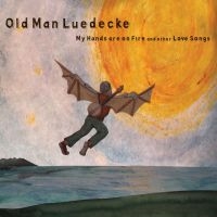 Old Man Luedecke - My Hands Are On Fire And i gruppen CD / Pop-Rock hos Bengans Skivbutik AB (606783)