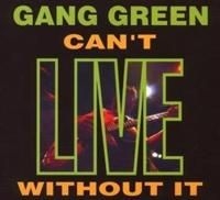 Gang Green - Can't Live Without It (+ Bonus) i gruppen VI TIPSER / Julegavetips CD hos Bengans Skivbutik AB (607775)