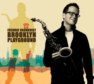 Kronkvist Fredrik - Brooklyn Playground i gruppen CD / Jazz,Svensk Musikkk hos Bengans Skivbutik AB (610598)