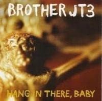 Brother Jt3 - Hang In There, Baby i gruppen CD / Pop-Rock hos Bengans Skivbutik AB (611035)