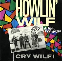 Howlin' Wilf And The Vee-Jays - Cry Wilf! i gruppen VI TIPSER / Julegavetips CD hos Bengans Skivbutik AB (615554)