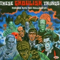 Various Artists - These Ghoulish Things: Horror Hits i gruppen CD hos Bengans Skivbutik AB (615963)