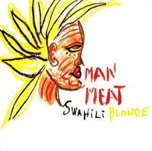 Swahili Blonde - Man Meat i gruppen VI TIPSER / Julegavetips CD hos Bengans Skivbutik AB (619849)