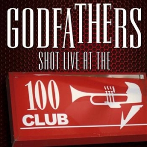 Godfathers - Shot Live At The 100 Club i gruppen VI TIPSER / Julegavetips CD hos Bengans Skivbutik AB (624405)