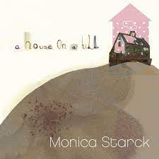 Starck Monica - A House On A Hill i gruppen CD hos Bengans Skivbutik AB (625569)