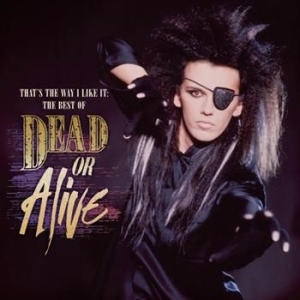 Dead Or Alive - That's The Way I Like It: The Best Of Dead Or Alive i gruppen CD / Dance-Techno hos Bengans Skivbutik AB (625963)