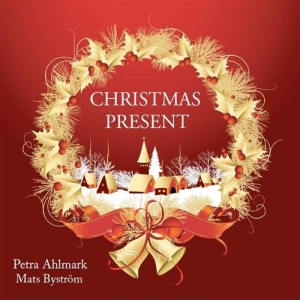 Petra Ahlmark/Mats Byström - Christmas Present i gruppen CD / JuleMusikkk,Annet hos Bengans Skivbutik AB (627540)