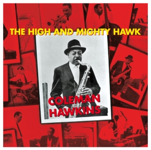 Coleman Hawkins - High And Mighty Hawk i gruppen CD / Jazz hos Bengans Skivbutik AB (628681)