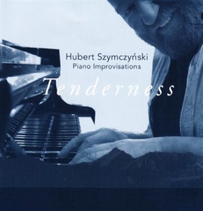 Szymczynski Hubert - Piano Improvisations Tenderness i gruppen cdonuppdat / CDON Jazz Klassisk NX hos Bengans Skivbutik AB (635710)