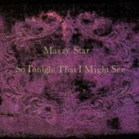 Mazzy Star - So Tonight That We May See i gruppen  hos Bengans Skivbutik AB (636725)