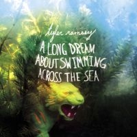 Ramsey Tyler - A Long Dream About Swimming Across i gruppen CD / Pop-Rock hos Bengans Skivbutik AB (638085)