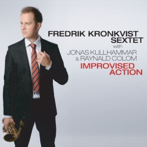 Kronkvist Fredrik (Sextet) With Jonas.. - Improvised Action i gruppen CD / Jazz,Svensk Musikkk hos Bengans Skivbutik AB (641384)