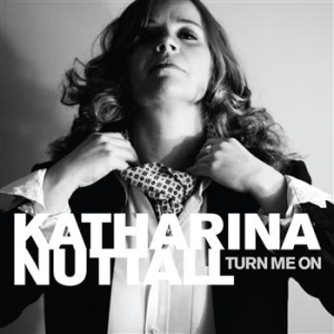 Nuttall Katharina - Turn Me On i gruppen CD / Pop-Rock hos Bengans Skivbutik AB (642864)