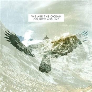 We Are The Ocean - Go Now And Live i gruppen CD hos Bengans Skivbutik AB (644992)