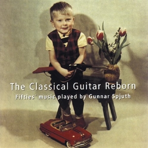 Spjuth Gunnar - The Classical Guitar Reborn i gruppen Externt_Lager / Naxoslager hos Bengans Skivbutik AB (645281)