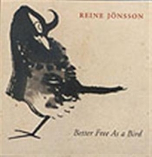 Jönsson Reine - Better Free As A Bird i gruppen Externt_Lager / Naxoslager hos Bengans Skivbutik AB (645544)