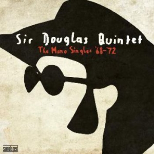 Sir Douglas Quintet - The Mono Singles '68-'72 - The Best i gruppen VI TIPSER / Klassiska lablar / Sundazed / Sundazed CD hos Bengans Skivbutik AB (646110)