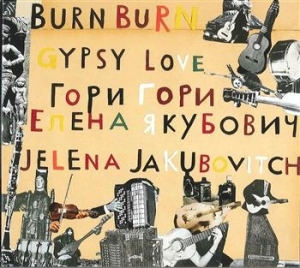 Jakubovitch Jelena - Burn Burn Gypsy Love i gruppen CD / Elektroniskt,Svensk FolkeMusikkk hos Bengans Skivbutik AB (646230)