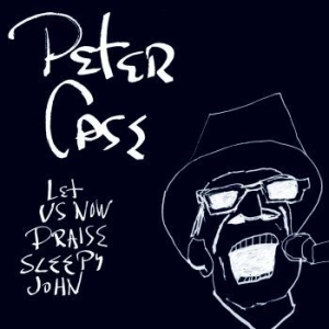 Case Peter - Let Us Now Praise Sleepy John i gruppen VI TIPSER / Klassiska lablar / YepRoc / CD hos Bengans Skivbutik AB (647407)