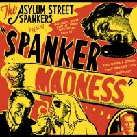 Asylum Street Spankers - Spanker Madness i gruppen CD / Pop-Rock hos Bengans Skivbutik AB (650258)