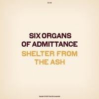 Six Organs Of Admittance - Shelter From The Ash i gruppen CD / Pop-Rock hos Bengans Skivbutik AB (652773)