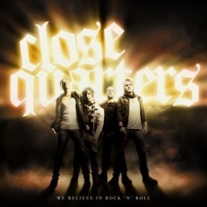 Close Quarters - We Belive In Rock N Roll i gruppen CD / Metal/ Heavy metal hos Bengans Skivbutik AB (659534)