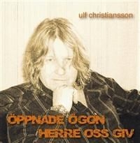 Christiansson Ulf - Öppnade Ögon Herre Oss Giv i gruppen CD / Annet hos Bengans Skivbutik AB (659860)