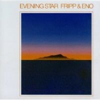 Fripp And Eno - Evening Star i gruppen VI TIPSER / Mest Populære cd-klassiker hos Bengans Skivbutik AB (660539)