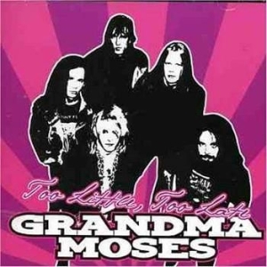 Grandma Moses - Too Little, Too Late i gruppen VI TIPSER / Julegavetips CD hos Bengans Skivbutik AB (668328)