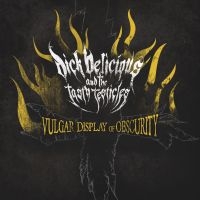 Dick Delicious & The Tasty Testicle - Vulgar Display Of Obscurity i gruppen CD / Metal hos Bengans Skivbutik AB (669929)