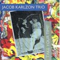 Karlzon Jacob Trio - Take Your Time! i gruppen CD / Jazz,Svensk Musikkk hos Bengans Skivbutik AB (673291)