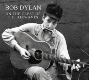 Bob Dylan - On The Crest Of The Airwaves Vol. 1 i gruppen Minishops / Bob Dylan hos Bengans Skivbutik AB (676136)