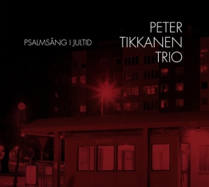 Peter Tikkanen Trio - Psalmsång I Jultid i gruppen CD / Jazz,JuleMusikkk hos Bengans Skivbutik AB (689042)