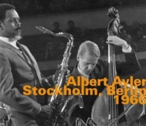 Albert Ayler Quintet - Stockholm / Berlin 1966 i gruppen CD / Annet hos Bengans Skivbutik AB (692222)