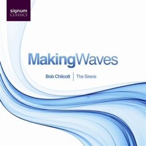 Bob Chilcott - Making Waves i gruppen VI TIPSER / Julegavetips CD hos Bengans Skivbutik AB (693241)