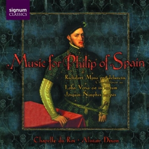 Chapelle Du Roi - Music For Philip Of Spain i gruppen Externt_Lager / Naxoslager hos Bengans Skivbutik AB (693257)