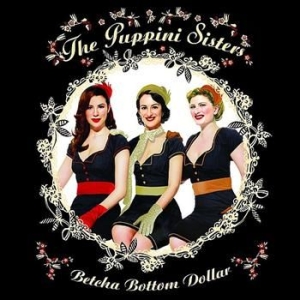 Puppini Sisters - Betcha Bottom Dollar i gruppen CD / Jazz/Blues hos Bengans Skivbutik AB (695207)