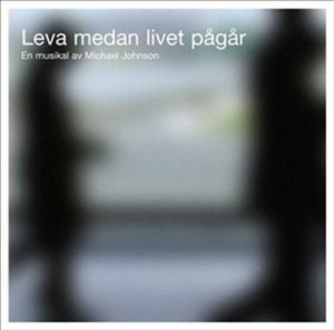 Johnson Michael - Musikalen Leva Medan Livet Pågår i gruppen Externt_Lager / Naxoslager hos Bengans Skivbutik AB (697538)