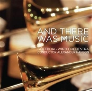 Göteborg Wind Orchestra - And There Was Music i gruppen Externt_Lager / Naxoslager hos Bengans Skivbutik AB (698487)